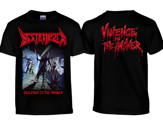 Destabilizer T-shirt  - Violence is the answer